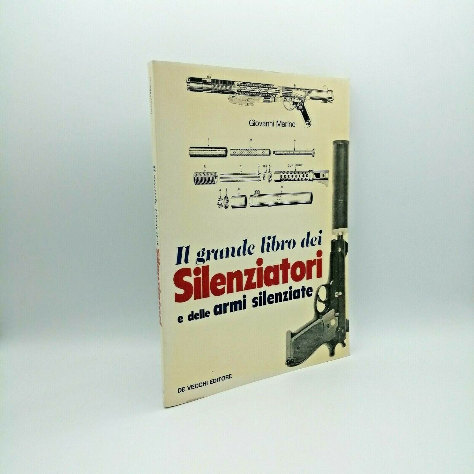 “IL GRANDE LIBRO DEI SILENZIATORI e delle armi silenziate” Marino, De Vecchi 1985 Ars Librorum